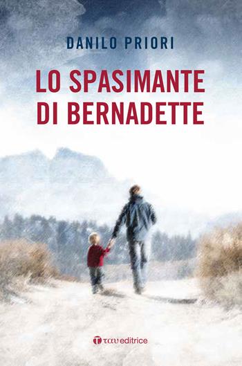 Lo spasimante di Bernadette - Danilo Priori - Libro Tau 2016 | Libraccio.it