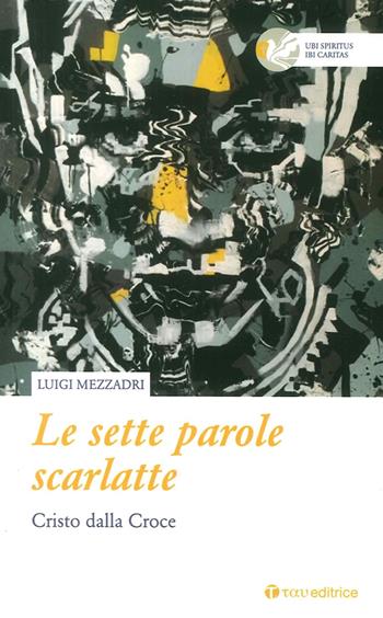 Le sette parole scarlatte - Luigi Mezzadri - Libro Tau 2016 | Libraccio.it