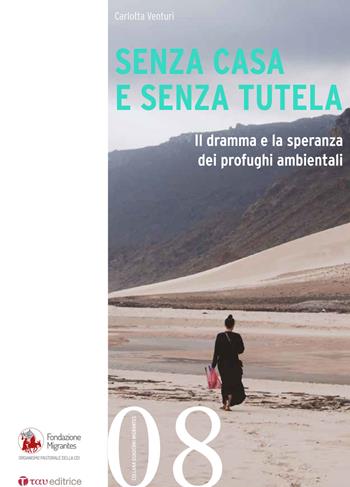 Senza casa e senza tutela. Il dramma e la speranza dei profughi ambientali - Carlotta Venturi - Libro Tau 2016, Quaderni della Fondazione Migrantes | Libraccio.it