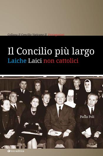 Il Concilio più largo. Laiche laici non cattolici - Paola Poli - Libro Tau 2016, Il concilio vaticano II | Libraccio.it