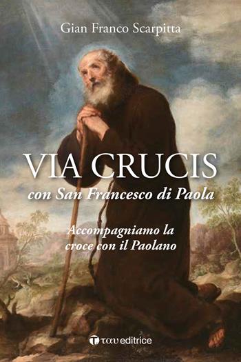 Via Lucis con San Francesco di Paola - Gian Franco Scarpitta - Libro Tau 2017 | Libraccio.it