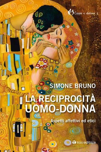 La reciprocità uomo-donna. Aspetti affettivi ed etici - Simone Bruno - Libro Tau 2017, Coppia e dintorni | Libraccio.it