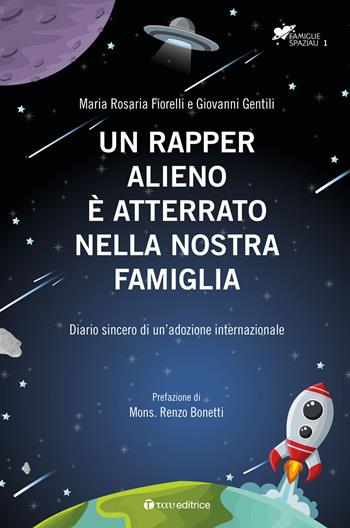 Un rapper alieno è atterrato nella nostra famiglia. Diario sincero di un'adozione internazionale - Giovanni Gentili, Maria Rosaria Fiorelli - Libro Tau 2017, Famiglie spaziali | Libraccio.it