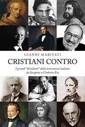 Cristiani contro. I grandi «dissidenti» della letteratura italiana da Iacopone a Umberto Eco. Vol. 1: Da Iacopone a Umberto Eco