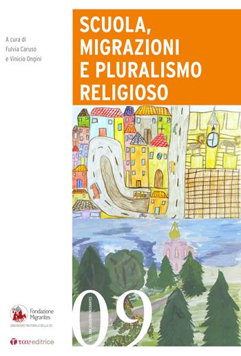 Scuola, migrazioni e pluralismo religioso - Fulvia Caruso, Vinicio Ongini - Libro Tau 2017, Quaderni della Fondazione Migrantes | Libraccio.it