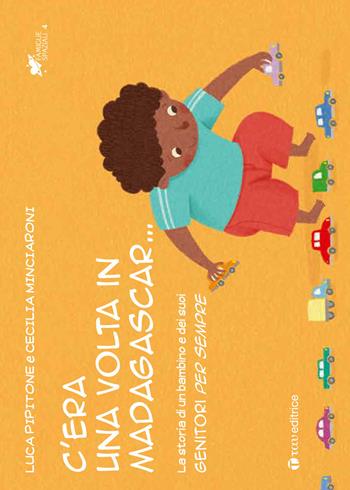 C’era una volta in Madagascar... La storia di un bambino e dei suoi genitori per sempre - Cecilia Minciaroni, Luca Pipitone - Libro Tau 2017, Famiglie spaziali | Libraccio.it