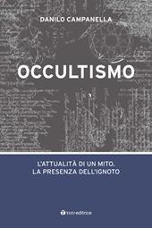 Occultismo. L’attualità di un mito. La presenza dell’ignoto