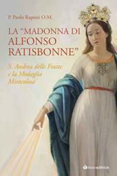 La «Madonna di Alfonso Ratisbonne». S. Andrea delle Fratte e la medaglia miracolosa