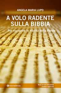 Image of A volo radente sulla Bibbia. Per scoprire la vitalità della Parola