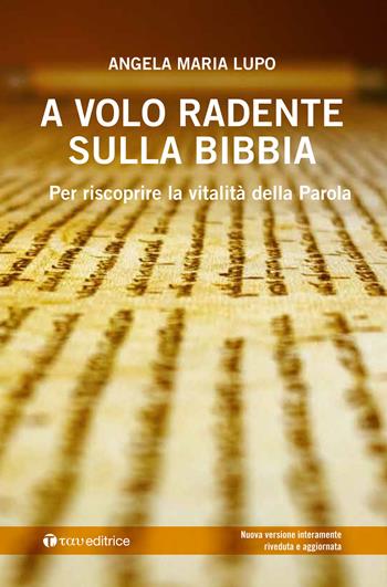 A volo radente sulla Bibbia. Per scoprire la vitalità della Parola - Angela Maria Lupo - Libro Tau 2018 | Libraccio.it