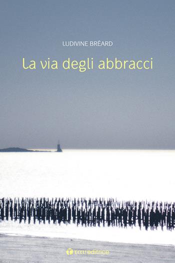 La via degli abbracci - Ludivine Breard - Libro Tau 2018 | Libraccio.it