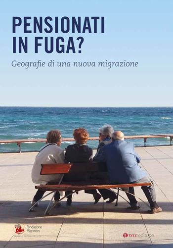 Pensionati in fuga? Geografie di una nuova migrazione - Flavia Cristaldi, Sandra Leonardi - Libro Tau 2018 | Libraccio.it
