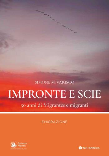 Impronte e scie. 50 anni di Migrantes e migranti. Emigrazione - Simone Varisco - Libro Tau 2018 | Libraccio.it