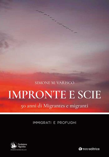 Impronte e scie. 50 anni di Migrantes e migranti. Immigrati e profughi - Simone Varisco - Libro Tau 2018 | Libraccio.it