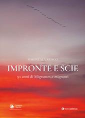 Impronte e scie. 50 anni di Migrantes e migranti: Istituzionale-Emigrazione-Rom e sinti-Circensi e fieranti-Immigrati e profughi