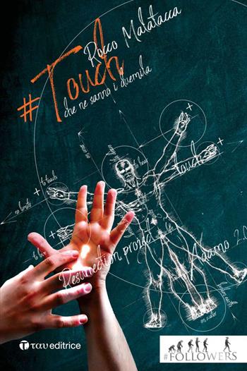 #Touch. E se ti toccasse la Risurrezione? - Rocco Malatacca - Libro Tau 2018, #Followers | Libraccio.it