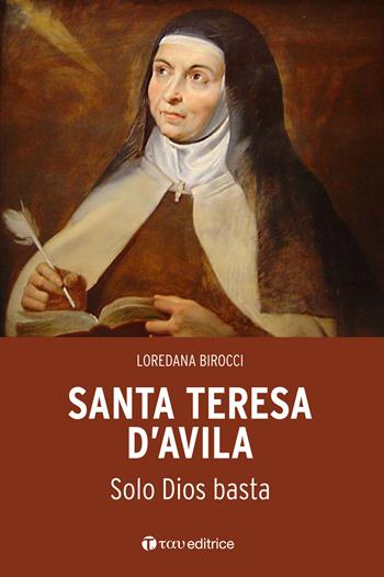 Santa Teresa d’Avila. L'orazione è «un trato de amistad» - Loredana Birocci - Libro Tau 2018 | Libraccio.it
