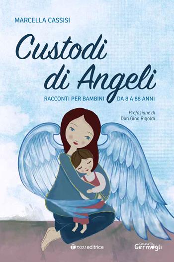 Custodi di Angeli. Racconti per bambini da 8 a 88 anni - Marcella Cassisi - Libro Tau 2018 | Libraccio.it