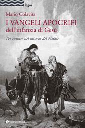 I Vangeli apocrifi dell’infanzia di Gesù. Per entrare nel mistero del Natale