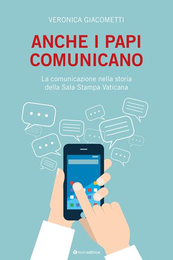 Anche i papi comunicano. La comunicazione nella storia della Sala Stampa Vaticana - Veronica Giacometti - Libro Tau 2019 | Libraccio.it