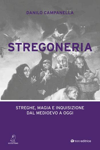 Stregoneria. Streghe, magia e inquisizione dal Medioevo a oggi - Danilo Campanella - Libro Tau 2019, Occultismo | Libraccio.it