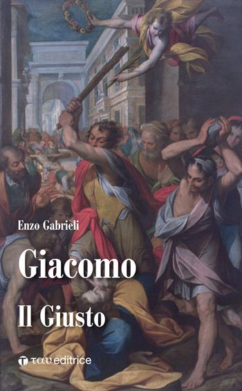 Giacomo. Il giusto - Enzo Gabrieli - Libro Tau 2019, I dodici | Libraccio.it