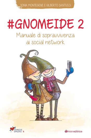 #gnomeide 2. Manuale di sopravvivenza ai social network - Sonia Montegiove, Gilberto Santucci - Libro Tau 2019, Famiglie spaziali | Libraccio.it