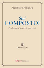 Sta’ composto! Piccolo galateo per cattolici praticanti