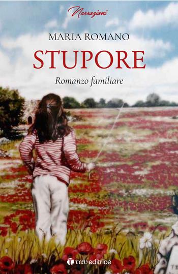 Stupore. Romanzo familiare - Maria Romano - Libro Tau 2019, Narrazioni | Libraccio.it