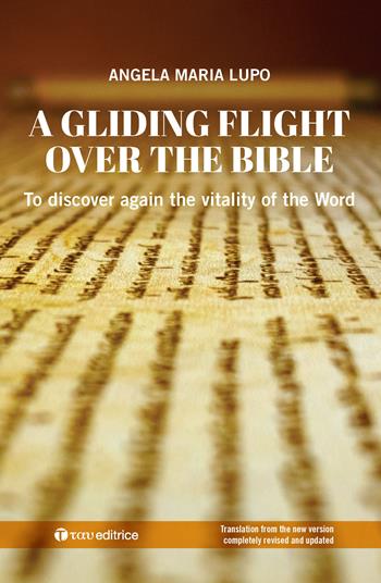 A gliding flight over the Bible. To discover again the vitality of the word - Angela Maria Lupo - Libro Tau 2019 | Libraccio.it