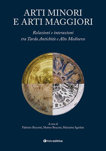 Arti minori e arti maggiori. Relazioni e interazioni tra Tarda Antichità e Alto Medioevo  - Libro Tau 2019, Ric. di archeologia e antichità cristiane | Libraccio.it