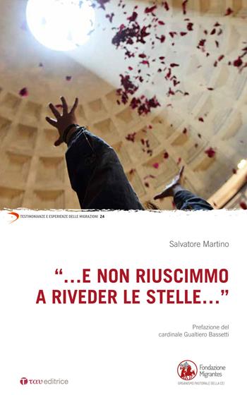 «...E non riuscimmo a riveder le stelle...» - Salvatore Martino - Libro Tau 2019, Testimonianze e esperienze delle migraz. | Libraccio.it