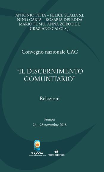 «Il discernimento comunitario». Convegno Nazionale UAC 2018 (Pompei, 26-28 novembre 2018)  - Libro Tau 2019 | Libraccio.it