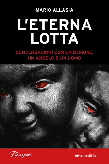 L' eterna lotta. Conversazioni con un demone, un angelo e un uomo - Mario Allasia - Libro Tau 2019, Narrazioni | Libraccio.it