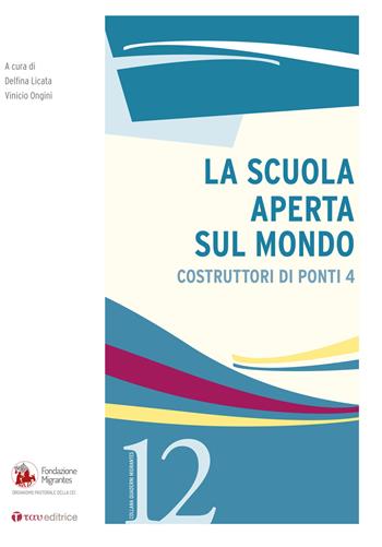 La scuola aperta sul mondo. Costruttori di ponti. Vol. 4  - Libro Tau 2019, Quaderni della Fondazione Migrantes | Libraccio.it