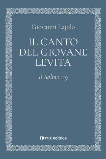Il canto del giovane Levita. Il Salmo 119 - Giovanni Lajolo - Libro Tau 2019, Logos | Libraccio.it