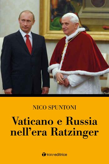 Vaticano e Russia nell’era Ratzinger - Nico Spuntoni - Libro Tau 2019 | Libraccio.it