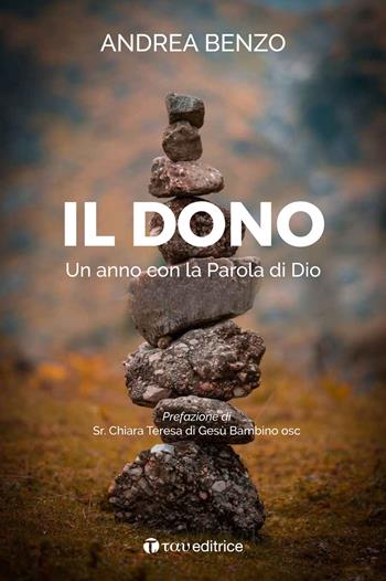 Il dono. Un anno con la Parola di Dio - Andrea Benzo - Libro Tau 2019 | Libraccio.it