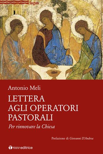 Lettera agli operatori pastorali. Per rinnovare la Chiesa - Antonio Meli - Libro Tau 2020, Logos | Libraccio.it