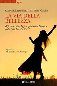 Image of La via della bellezza. Riflessioni di teologia e spiritualità lit...