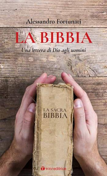 La Bibbia. Una lettera di Dio agli uomini - Alessandro Fortunati - Libro Tau 2020, Benedizioni delle famiglie | Libraccio.it