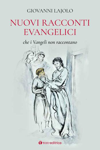 Nuovi racconti evangelici che i Vangeli non raccontano - Giovanni Lajolo - Libro Tau 2022 | Libraccio.it