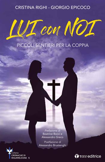 Lui con noi. Piccoli sentieri per la coppia - Cristina Righi, Giorgio Epicoco - Libro Tau 2020, Cronache di Risurrezione | Libraccio.it