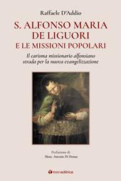 S. Alfonso Maria de Liguori e le missioni popolari. Il carisma missionario alfonsiano strada per la nuova evangelizzazione