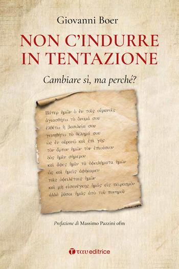 «Non c'indurre in tentazione». Cambiare sì, ma perché? - Giovanni Boer - Libro Tau 2020, Logos | Libraccio.it
