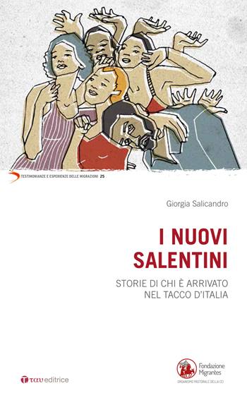I nuovi salentini. Storie di chi è arrivato nel tacco d'Italia - Giorgia Salicandro - Libro Tau 2020, Testimonianze e esperienze delle migraz. | Libraccio.it