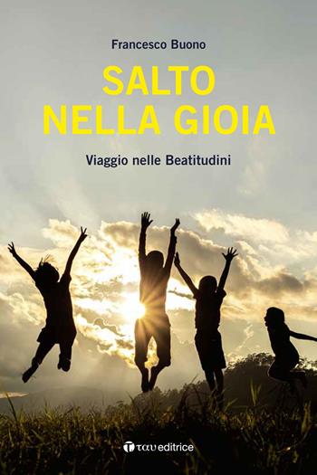 Salto nella gioia. Viaggio nelle beatitudini - Francesco Buono - Libro Tau 2020, Il concilio vaticano II | Libraccio.it