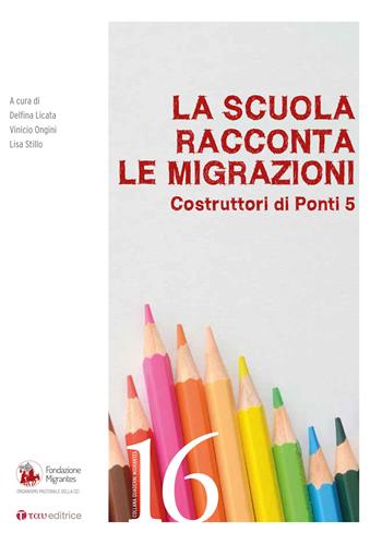 La scuola racconta le migrazioni. Costruttori di ponti. Vol. 5  - Libro Tau 2020, Quaderni della Fondazione Migrantes | Libraccio.it
