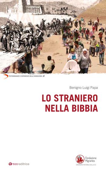 Lo straniero nella Bibbia - Benigno Luigi Papa - Libro Tau 2020, Testimonianze e esperienze delle migraz. | Libraccio.it