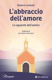 L' abbraccio dell'amore. Lo sguardo dell'amico